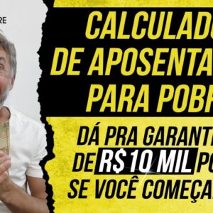 CALCULADORA DE APOSENTADORIA PARA POBRES - QUANTO INVESTIR por mês pra GARANTIR A APOSENTADORIA