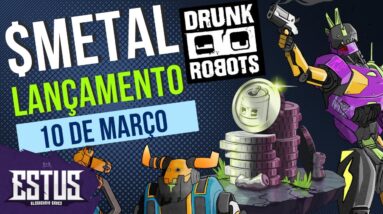 Drunk Robots 🤖 $METAL - DIA 10 DE MARÇO!