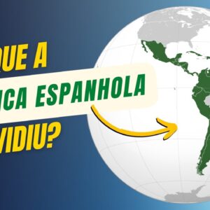 Por que a América Espanhola se dividiu e a Portuguesa não? | Globalizando Conhecimento
