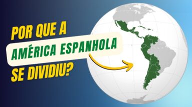 Por que a América Espanhola se dividiu e a Portuguesa não? | Globalizando Conhecimento