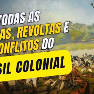 TODAS as Guerras, Revoltas e Conflitos do Brasil Colonial | Globalizando Conhecimento