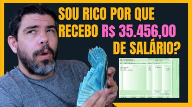 O MEU SALÁRIO MENSAL DE MAIS R$ 35.000,00 POR MÊS ME FAZ UMA PESSOA RICA?  NÃO!