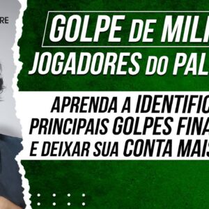 GOLPE nos JOGADORES do PALMEIRAS (Aprenda a IDENTIFICAR os PRINCIPAIS GOLPES e PROTEGER SUA CONTA)