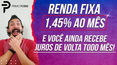 RENDA FIXA pagando 1,45% AO MÊS, com PAGAMENTOS MENSAIS (INCO)