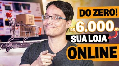 6.000 REAIS POR MÊS COM LOJAS ONLINE [COMEÇANDO DO ZERO]