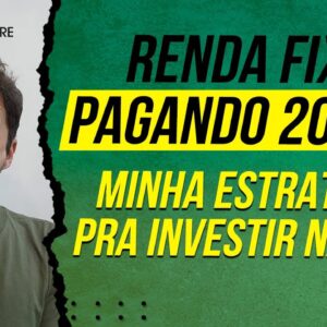 RENDA FIXA PAGANDO 20% AO ANO - MINHA ESTRATÉGIA PARA INVESTIR NA INCO
