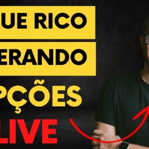 LIVE FIQUE RICO OPERANDO OPÇÕES 2