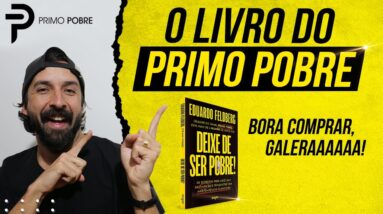 LIVRO DO PRIMO POBRE: DEIXE DE SER POBRE - JÁ A VENDA! (Compre com desconto na pré-venda!)