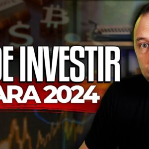 INVESTIMENTOS PARA 2024: MELHOR MOMENTO para INVESTIR em AÇÕES, FIIs, EXTERIOR, RENDA FIXA E CRIPTO?