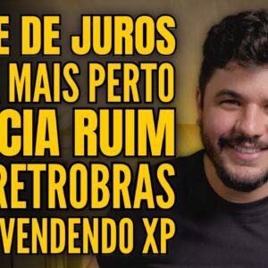 CORTE DE JUROS À CAMINHO, NOTÍCIA RUIM PRA PETROBRAS E ITAÚ VENDENDO AÇÕES DA XP!