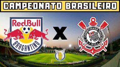 Bragantino x Corinthians | Campeonato Brasileiro | 32ª Rodada Brasileirão 2023